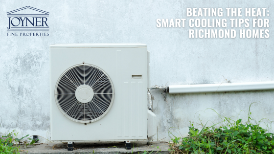 Beating the Heat: Smart Cooling Tips for Richmond Homes | Joyner Fine Properties
